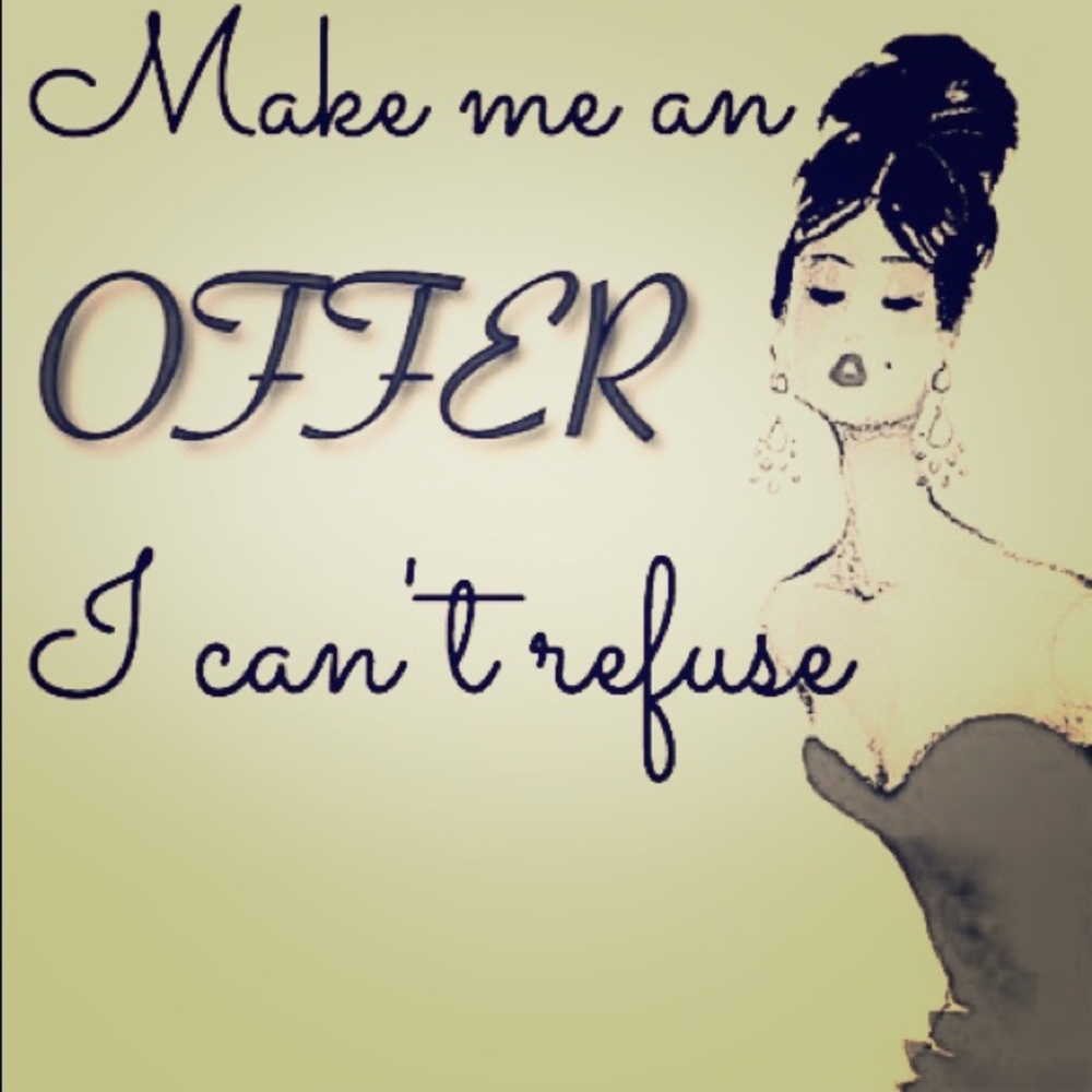 MAKE ME A REASONABLE OFFER!